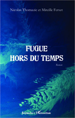eBook, Fugue hors du temps : Roman - A partir de 14 ans, THOMAZIC, Nicolas, L'Harmattan