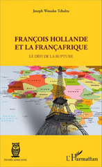 E-book, François Hollande et la Françafrique : Le défi de la rupture, Wouako Tchaleu, Joseph, L'Harmattan