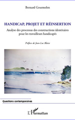 E-book, Handicap, projet et réinsertion : Analyse des processus des constructions identitaires pour les travailleurs handicapés, L'Harmattan