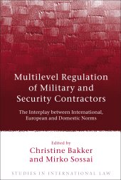 E-book, Multilevel Regulation of Military and Security Contractors : The Interplay between International, European and Domestic Norms, Hart Publishing