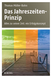 E-book, Das Jahreszeiten-Prinzip : Alles zu seiner Zeit: ein Erfolgskonzept, S. Hirzel Verlag GmbH