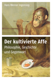 E-book, Der kultivierte Affe : Philosophie, Geschichte und Gegenwart, S. Hirzel Verlag GmbH