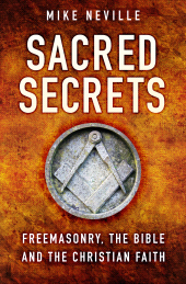 E-book, Sacred Secrets : Freemasonry, the Bible and Christian Faith, The History Press