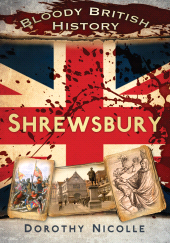 E-book, Bloody British History: Shrewsbury, The History Press