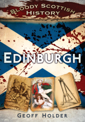 E-book, Bloody Scottish History: Edinburgh, The History Press