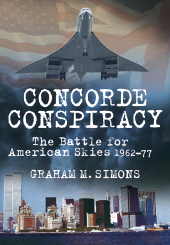 eBook, Concorde Conspiracy : The Battle for American Skies 1962-77, The History Press