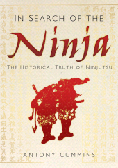 E-book, In Search of the Ninja : The Historical Truth of Ninjutsu, The History Press