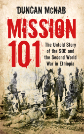 eBook, Mission 101 : The Untold Story of the SOE and the Second World War in Ethiopia, The History Press