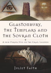 eBook, Glastonbury, the Templars and the Sovran Cloth : A New Perspective on the Grail Legends, The History Press