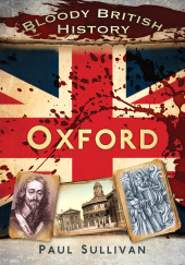 E-book, Bloody British History: Oxford, The History Press