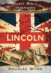 E-book, Bloody British History: Lincoln, The History Press