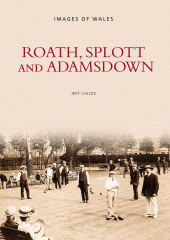 E-book, Roath, Splott and Adamsdown: One Thousand Years of History : One Thousand Years of History, The History Press