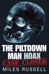 E-book, The Piltdown Man Hoax : Case Closed, The History Press