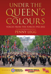 E-book, Under the Queen's Colours : Voices from the Forces, 1952-2012, The History Press