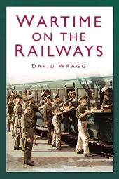 E-book, Wartime on the Railways, The History Press