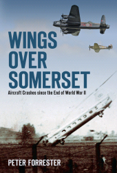 E-book, Wings Over Somerset : Aircraft Crashes Since the End of World War II, The History Press