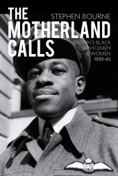 E-book, The Motherland Calls : Britain's Black Servicemen and Women 1939-45, The History Press