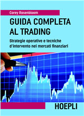 E-book, Guida completa al trading : strategie operative e tecniche d'intervento nei mercati finanziari, Rosenbloom, Corey, Hoepli