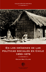 eBook, En los orígenes de las políticas sociales en Chile 1850-1879, Mc-Clure, Oscar, Universidad Alberto Hurtado