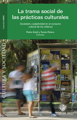 E-book, La trama social de las prácticas culturales : sociedad y subjetividad en el consumo cultural de los chilenos, Universidad Alberto Hurtado