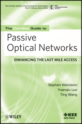 E-book, The ComSoc Guide to Passive Optical Networks : Enhancing the Last Mile Access, IEEE Press