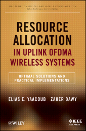 E-book, Resource Allocation in Uplink OFDMA Wireless Systems : Optimal Solutions and Practical Implementations, IEEE Press