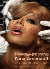 E-book, Trans(per)Forming Nina Arsenault : An unreasonable body of work, Intellect