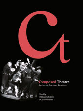 E-book, Composed Theatre : Aesthetics, Practices, Processes, Intellect