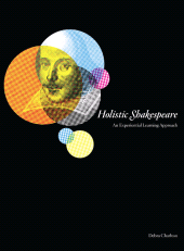 E-book, Holistic Shakespeare : An Experiential Learning Approach, Intellect