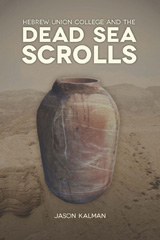 E-book, Hebrew Union College and the Dead Sea Scrolls, Kalman, Jason, ISD