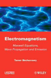 E-book, Electromagnetism : Maxwell Equations, Wave Propagation and Emission, ISTE