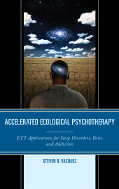 eBook, Accelerated Ecological Psychotherapy : ETT Applications for Sleep Disorders, Pain, and Addiction, Jason Aronson, Inc