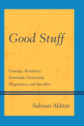 eBook, Good Stuff : Courage, Resilience, Gratitude, Generosity, Forgiveness, and Sacrifice, Jason Aronson, Inc