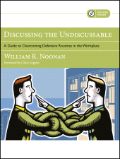 E-book, Discussing the Undiscussable : A Guide to Overcoming Defensive Routines in the Workplace, Jossey-Bass