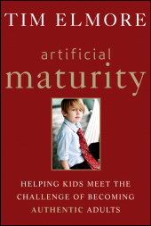 eBook, Artificial Maturity : Helping Kids Meet the Challenge of Becoming Authentic Adults, Jossey-Bass