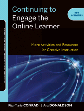 E-book, Continuing to Engage the Online Learner : More Activities and Resources for Creative Instruction, Conrad, Rita-Marie, Jossey-Bass