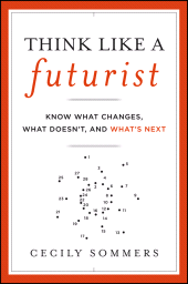 E-book, Think Like a Futurist : Know What Changes, What Doesn't, and What's Next, Jossey-Bass