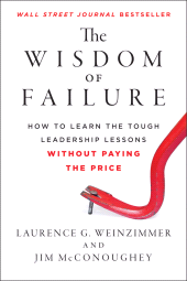 E-book, The Wisdom of Failure : How to Learn the Tough Leadership Lessons Without Paying the Price, Jossey-Bass