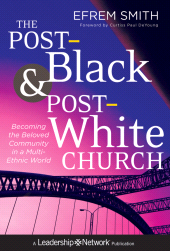 E-book, The Post-Black and Post-White Church : Becoming the Beloved Community in a Multi-Ethnic World, Jossey-Bass