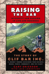 E-book, Raising the Bar : Integrity and Passion in Life and Business: The Story of Clif Bar Inc., Jossey-Bass