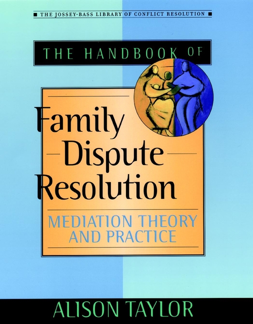 eBook, The Handbook of Family Dispute Resolution : Mediation Theory and Practice, Jossey-Bass