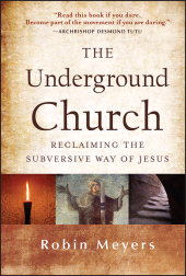 E-book, The Underground Church : Reclaiming the Subversive Way of Jesus, Jossey-Bass