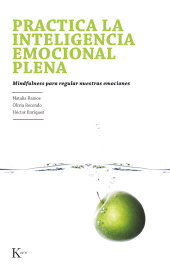 eBook, Practica la inteligencia emocional plena : Mindfulness para regular nuestras emociones, Editorial Kairós