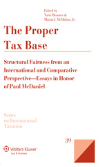 E-book, The Proper Tax Base : Structural Fairness from an International and Comparative Perspective - Essays in Honour of Paul McDaniel, Kluwer Law International
