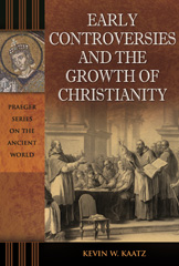 E-book, Early Controversies and the Growth of Christianity, Kaatz, Kevin W., Bloomsbury Publishing