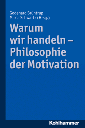 E-book, Warum wir handeln - Philosophie der Motivation, Kohlhammer Verlag