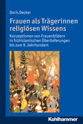 eBook, Frauen als Trägerinnen religiösen Wissens : Konzeptionen von Frauenbildern in frühislamischen Überlieferungen bis zum 9. Jahrhundert, Kohlhammer Verlag