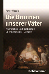 E-book, Die Brunnen unserer Väter : Midraschim und Bibliologe über Bereschit - Genesis, Kohlhammer Verlag