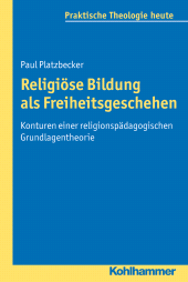 eBook, Religiöse Bildung als Freiheitsgeschehen : Konturen einer religionspädagogischen Grundlagentheorie, Kohlhammer Verlag