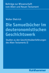 E-book, Die Samuelbücher im deuteronomistischen Geschichtswerk : Studien zu den Geschichtsüberlieferungen des Alten Testaments II, Kohlhammer Verlag